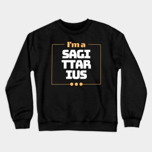 I'm a Sagitarius Crewneck Sweatshirt